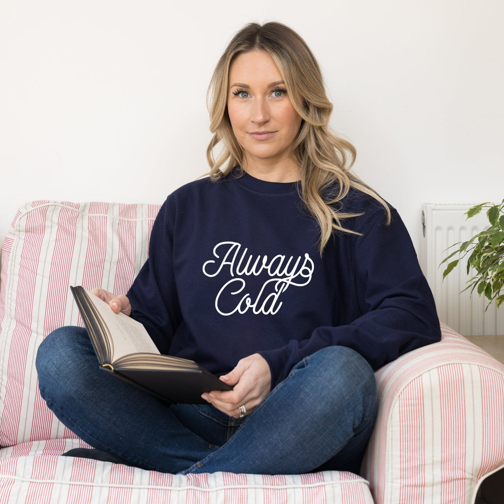 Always Cold Ladies Sweatshirt