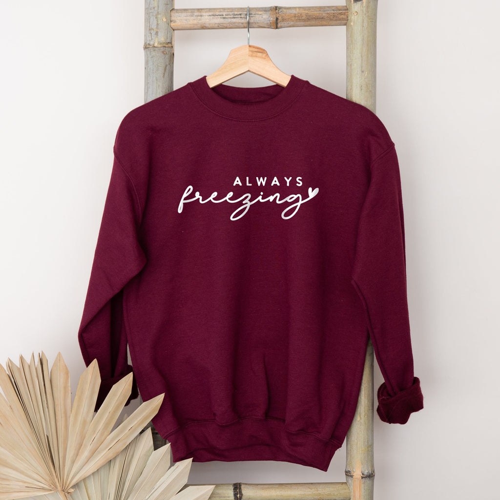 Always Freezing Ladies Burgundy Sweatshirt - Express Delivery Available At Betty Bramble
