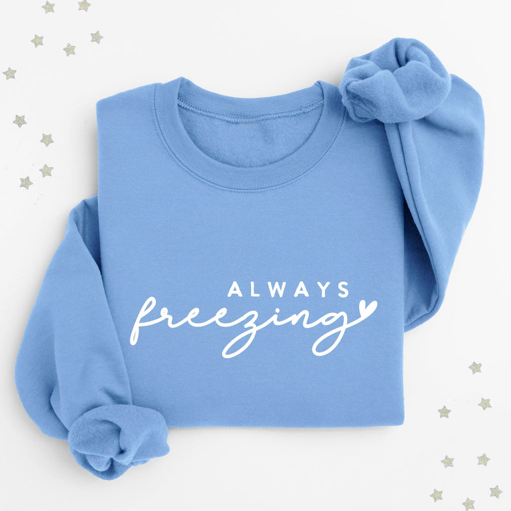 Always Freezing Cornflower Blue Sweatshirt - Express Delivery Available At Betty Bramble