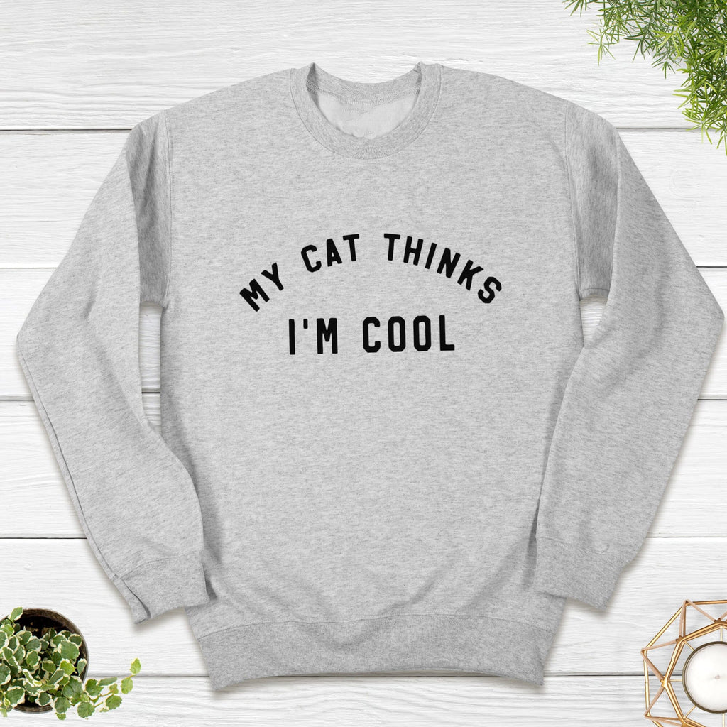 My Cat Thinks I'm Cool Ladies Sweatshirt