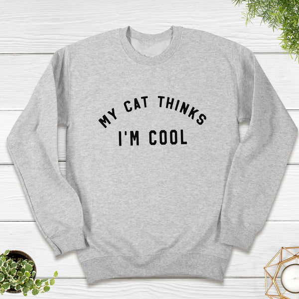 My Cat Thinks I'm Cool Ladies Sweatshirt