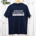 Surviving Fatherhood Dad T Shirt